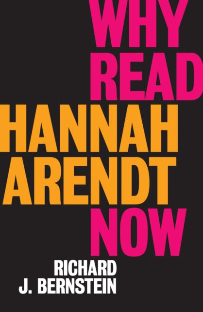 Book cover of: Why Read Hannah Arendt Now?. By: Richard J. Bernstein