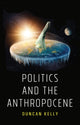 Book cover of: Politics and the Anthropocene. By: Duncan Kelly
