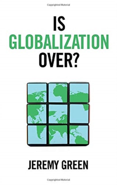 Book cover of: Is Globalization Over?. By: Jeremy Green