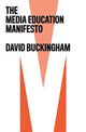 Book cover of: Media Education Manifesto. By: David Buckingham