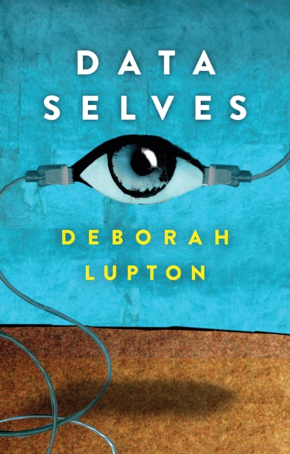 Book cover of: Data Selves. By: Deborah Lupton