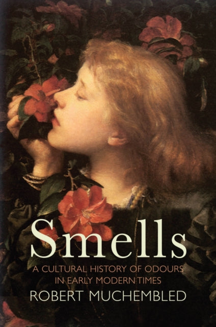 Book cover of: Smells. By: Robert Muchembled