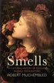 Book cover of: Smells. By: Robert Muchembled
