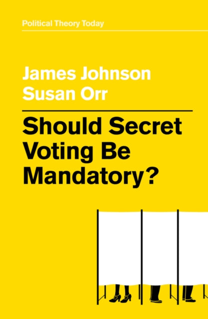 Book cover of: Should Secret Voting Be Mandatory?. By: James Johnson