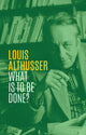 Book cover of: What is to be Done?. By: Louis Althusser