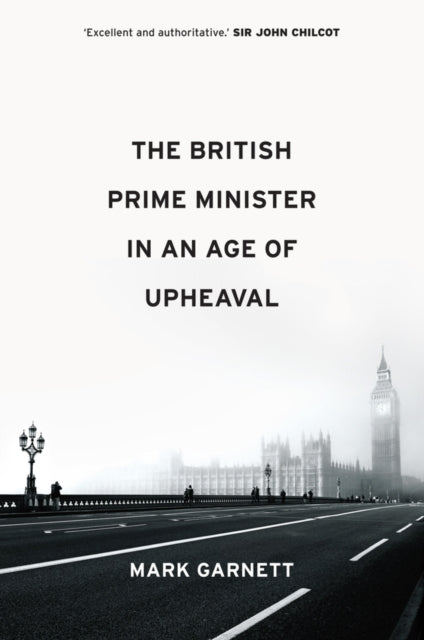 Book cover of: British Prime Minister in an Age of Upheaval. By: Mark Garnett