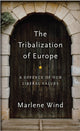 Book cover of: Tribalization of Europe. By: Marlene Wind