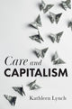 Book cover of: Care and Capitalism. By: Kathleen Lynch