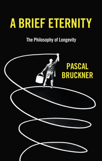 Book cover of: Brief Eternity. By: Pascal Bruckner