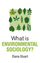 Book cover of: What is Environmental Sociology?. By: Diana Stuart - undifferentiated