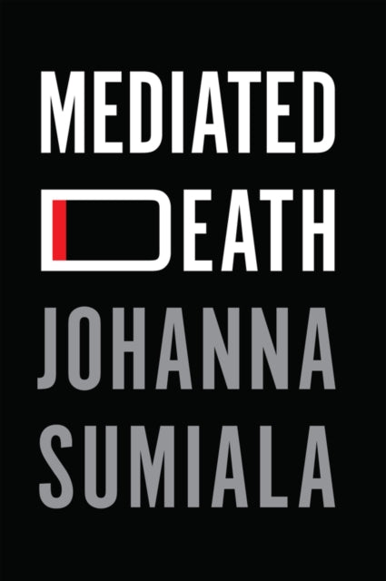 Book cover of: Mediated Death. By: Johanna Sumiala