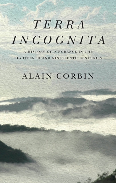 Book cover of: Terra Incognita. By: Alain Corbin