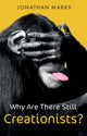 Book cover of: Why Are There Still Creationists?. By: Jonathan Marks