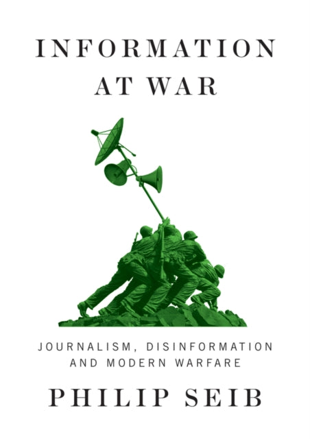 Book cover of: Information at War. By: Philip Seib