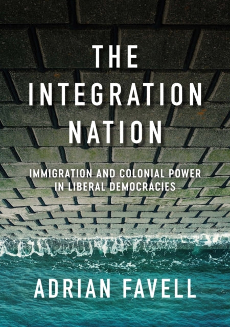 Book cover of: Integration Nation. By: Adrian Favell
