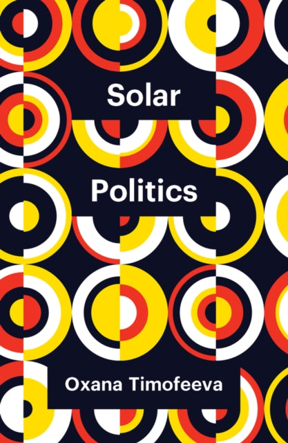 Book cover of: Solar Politics. By: Oxana Timofeeva