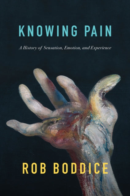 Book cover of: Knowing Pain. By: Rob Boddice