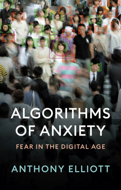 Book cover of: Algorithms of Anxiety. By: Elliott