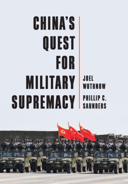 Book cover of: China's Quest for Military Supremacy. By: Joel Wuthnow