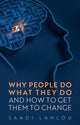 Book cover of: Why People Do What They Do. By: Saadi Lahlou