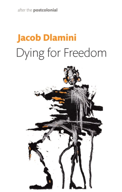 Book cover of: Dying for Freedom. By: Jacob Dlamini