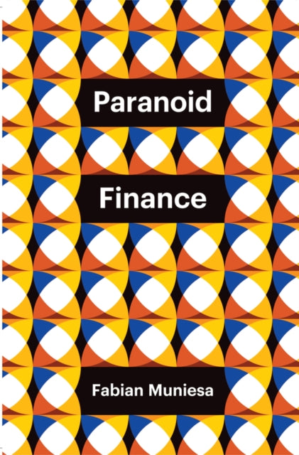 Book cover of: Paranoid Finance. By: Fabian Muniesa