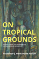 Book cover of: On Tropical Grounds. By: Francisco J. Hernandez Adrian