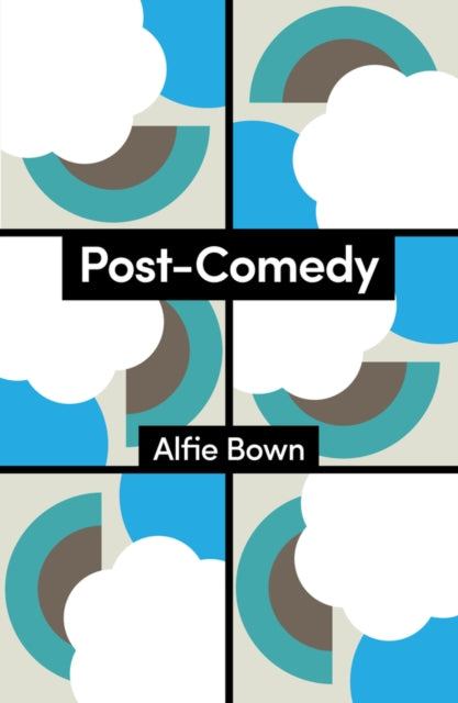 Book cover of: Post-Comedy. By: Alfie Bown