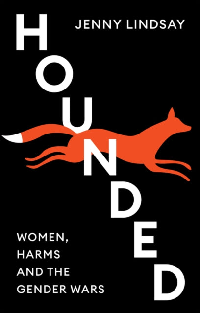 Hounded, Women, Harms and the Gender Wars 9781509563630 Jenny Lindsay
