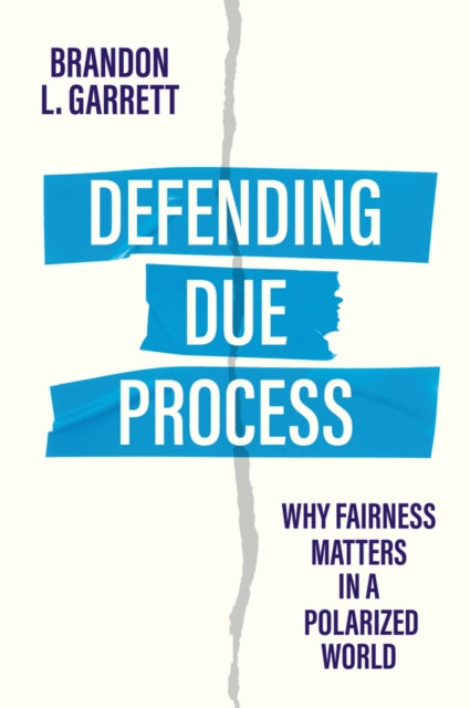 Book cover of: Defending Due Process. By: Brandon L. Garrett