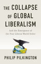 Collapse of Global Liberalism, And the Emergence of the Post Liberal World Order 9781509566228 Philip Pilkington