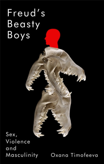 Book cover of: Freud's Beasty Boys. By: Oxana Timofeeva