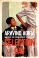Book cover of: Selection Day. By: Aravind Adiga