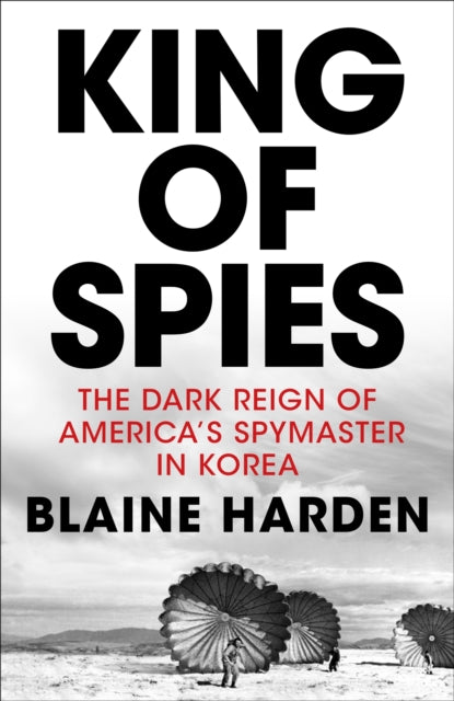 Book cover of: King of Spies. By: Blaine Harden