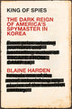 Book cover of: King of Spies. By: Blaine Harden