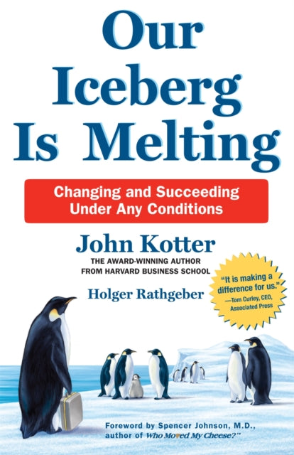 Our Iceberg is Melting, Changing and Succeeding Under Any Conditions 9781509830114 John Kotter