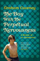 Book cover of: Boy with the Perpetual Nervousness. By: Graham Caveney