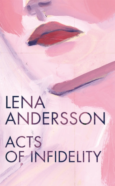Book cover of: Acts of Infidelity. By: Lena Andersson