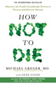 How Not to Die, Discover the Foods Scientifically Proven to Prevent and Reverse Disease 9781509852505 Greger