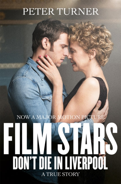 Book cover of: Film Stars Don't Die in Liverpool. By: Peter Turner (author)