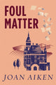 Book cover of: Foul Matter. By: Joan Aiken