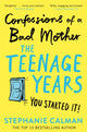 Book cover of: Confessions of a Bad Mother: The Teenage Years. By: Stephanie Calman