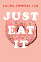 Book cover of: Just Eat It. By: laura thomas
