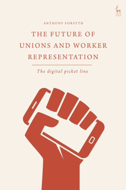 Book cover of: Future of Unions and Worker Representation. By: Anthony Forsyth
