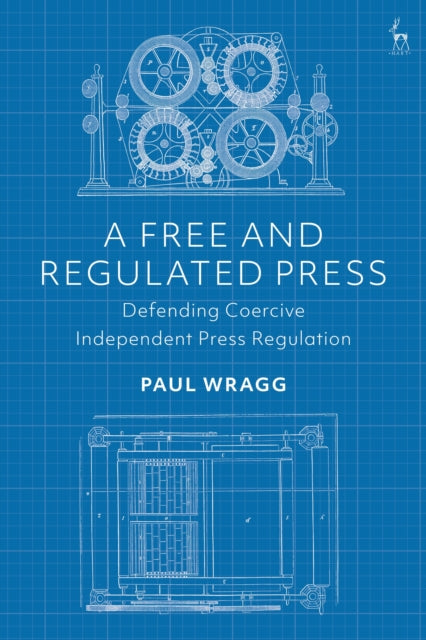 Book cover of: Free and Regulated Press. By: Paul Wragg
