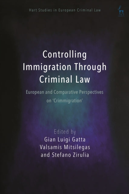 Book cover of: Controlling Immigration Through Criminal Law. By: Gian Luigi Gatta