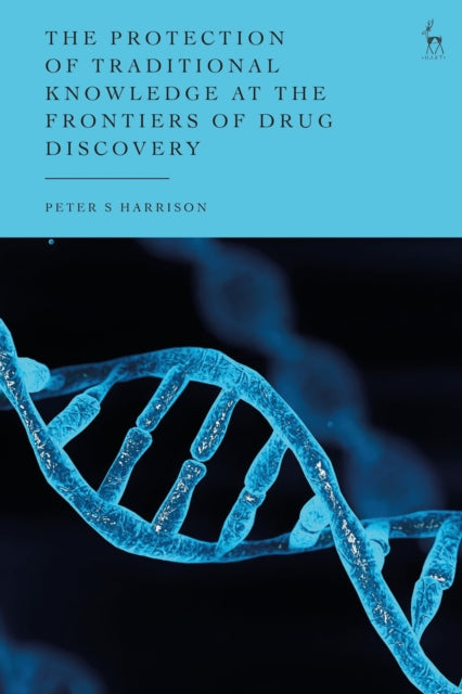 Book cover of: Protection of Traditional Knowledge at the Frontiers of Drug Discovery. By: Peter S. Harrison