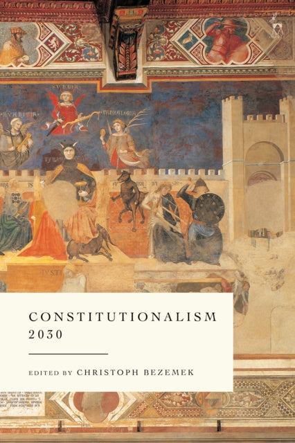 Book cover of: Constitutionalism 2030. By: Christoph Bezemek
