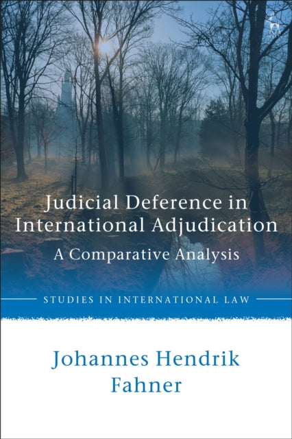 Book cover of: Judicial Deference in International Adjudication. By: Johannes Hendrik Fahner