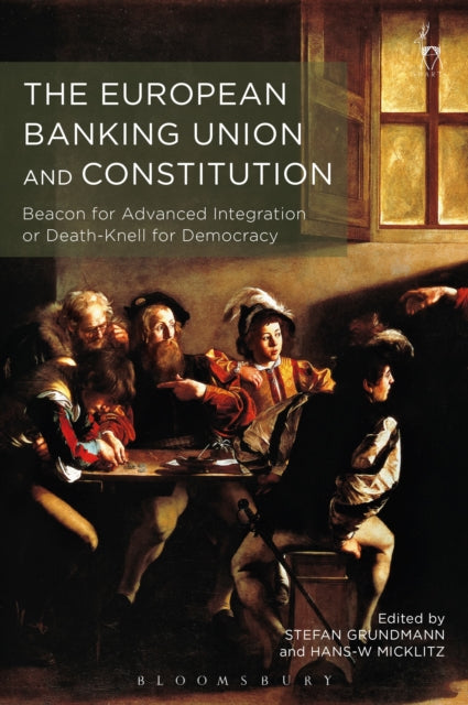Book cover of: European Banking Union and Constitution. By: Stefan Grundmann
